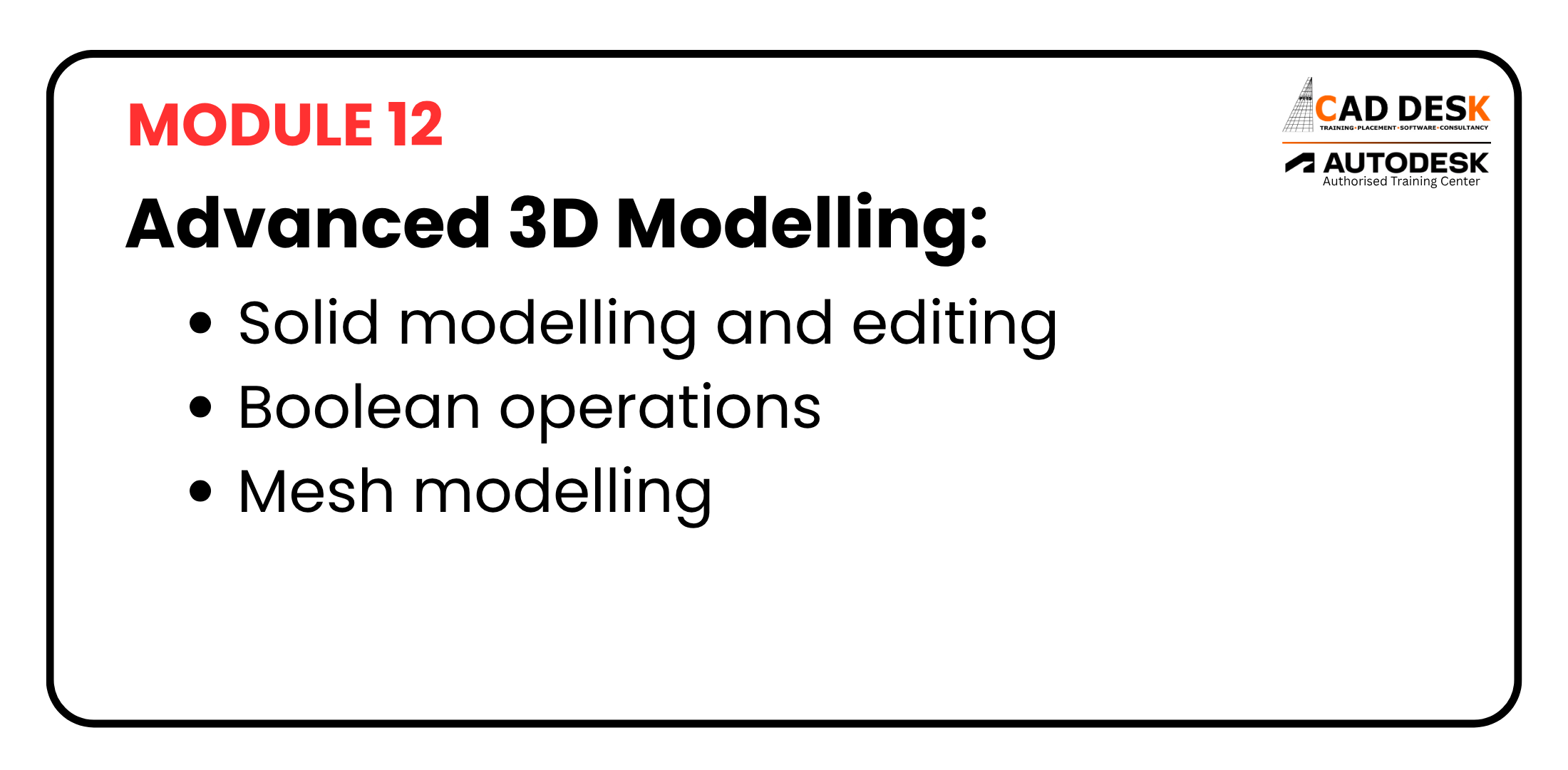 Module 12 slide titled 'Advanced 3D Modelling' with bullets: solid modelling and editing; boolean operations; mesh modelling. CADDESK/Autodesk logos in corner.