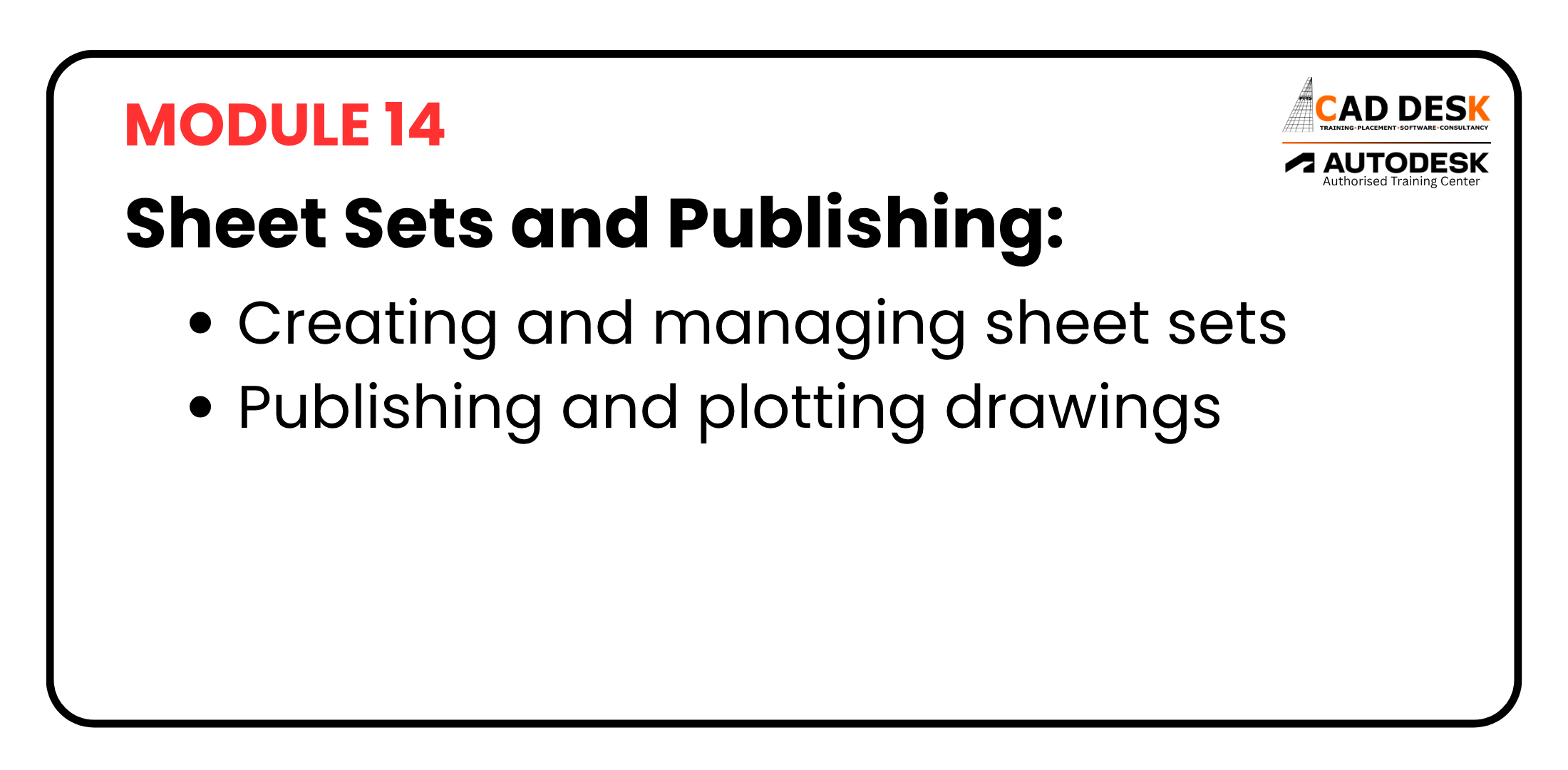 Module 14 slide: Sheet Sets and Publishing with bullets 'Creating and managing sheet sets' and 'Publishing and plotting drawings'; CAD Desk and Autodesk logos present