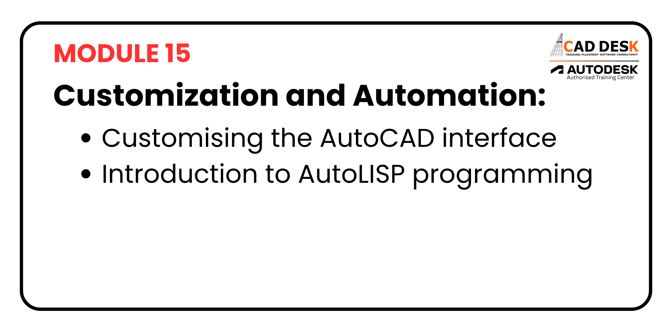 Module 15 slide: Customization and Automation with bullets on AutoCAD interface customization and AutoLISP programming; CADDESK/Autodesk logos present