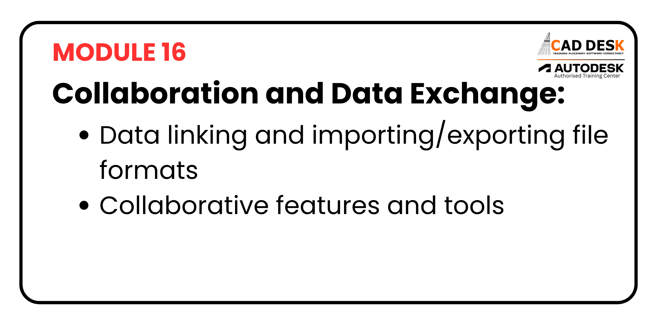 Module 16 slide: 'Collaboration and Data Exchange' with bullet points on data linking/importing/exporting formats and collaborative features; CAD DESK and Autodesk logos in the top-right corner.
