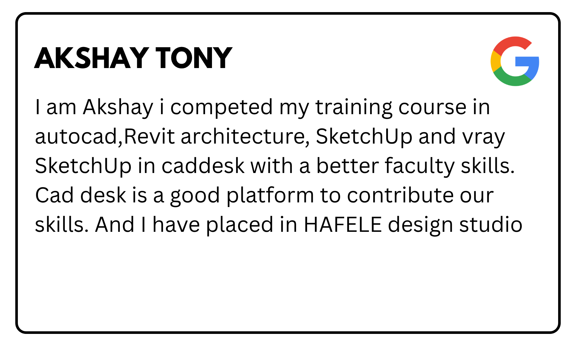Name card for AKSHAY TONY with Google logo; text mentions training in AutoCAD, Revit, SketchUp, and CAD design studio skills.