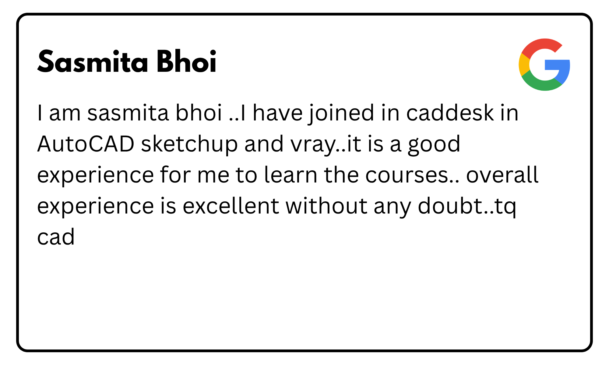 Profile card for Sasmita Bhoi with Google logo; notes joining CAD desk courses in AutoCAD, SketchUp and V-Ray and a positive learning experience.